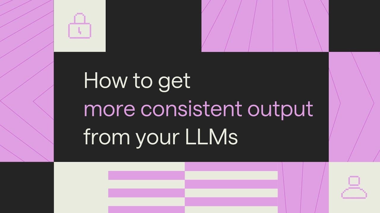 How to get more consistent output from your LLMs