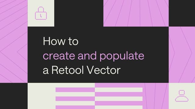 How to create and populate a Retool Vector