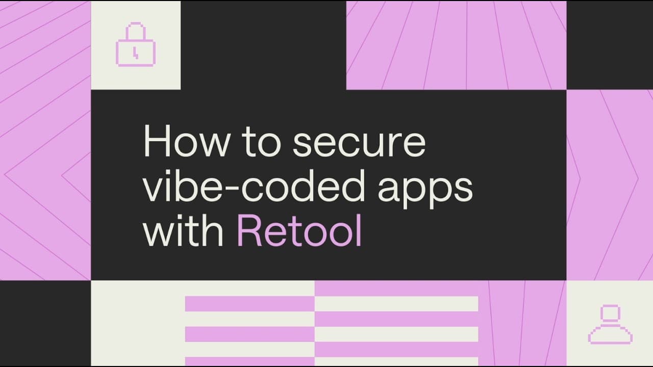 How to secure vibe-coded apps with Retool